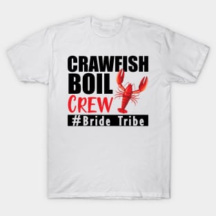 Bride Tribe - Crawfish boil crew T-Shirt